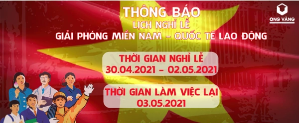 Ong Vàng thông báo lịch nghỉ lễ Giải Phóng Miền Nam 30/04 - Quốc Tế Lao Động 01/05 (2021)